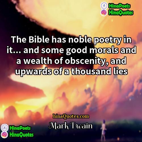 Mark Twain Quotes | The Bible has noble poetry in it...